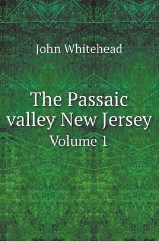 Cover of The Passaic valley New Jersey Volume 1