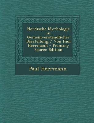 Book cover for Nordische Mythologie in Gemeinverstandlicher Darstellung / Von Paul Herrmann - Primary Source Edition