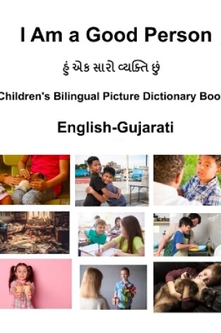 Cover of English-Gujarati I Am a Good Person Children's Bilingual Picture Dictionary Book
