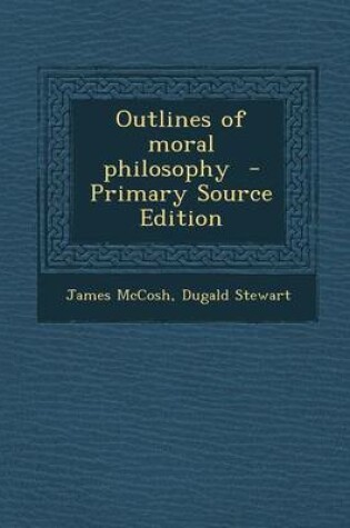 Cover of Outlines of Moral Philosophy - Primary Source Edition