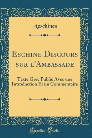 Cover of Eschine Discours Sur l'Ambassade