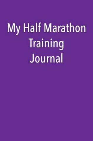 Cover of My Half Marathon Training Journal