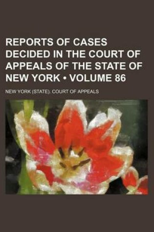 Cover of Reports of Cases Decided in the Court of Appeals of the State of New York (Volume 86)