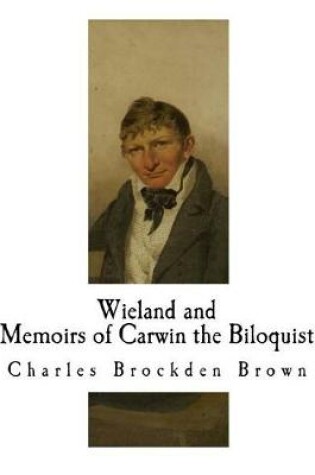 Cover of Wieland; Or The Transformation and Memoirs of Carwin the Biloquist