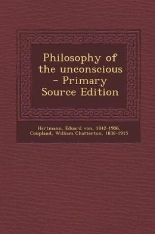 Cover of Philosophy of the Unconscious - Primary Source Edition