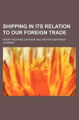 Cover of Shipping in Its Relation to Our Foreign Trade