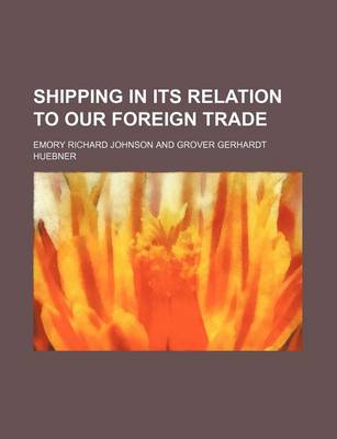 Book cover for Shipping in Its Relation to Our Foreign Trade