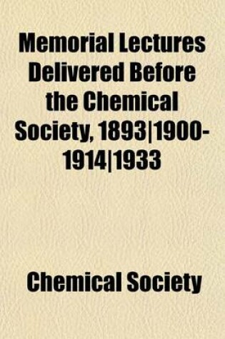 Cover of Memorial Lectures Delivered Before the Chemical Society, 1893-1900-1914-1933