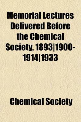 Book cover for Memorial Lectures Delivered Before the Chemical Society, 1893-1900-1914-1933