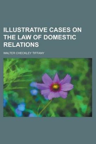 Cover of Illustrative Cases on the Law of Domestic Relations