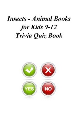 Cover of Insects - Animal Books for Kids 9-12 Trivia Quiz Book
