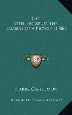 Book cover for The Steel Horse or the Rambles of a Bicycle (1888)