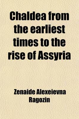 Book cover for Chaldea from the Earliest Times to the Rise of Assyria; (Treated as a General Introduction to the Study of Ancient History)