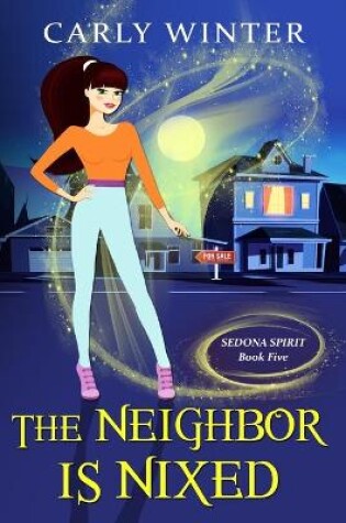 Cover of The Neighbor is Nixed (A Humorous Paranormal Cozy Mystery)