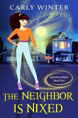 Book cover for The Neighbor is Nixed (A Humorous Paranormal Cozy Mystery)