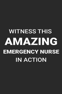 Book cover for Witness This Amazing Emergency Nurse in Action