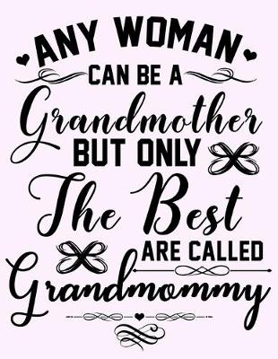 Book cover for Any Woman can be a Grandmother but Only the Best are called Grandmommy