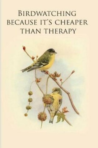 Cover of Birdwatching because it's cheaper than therapy