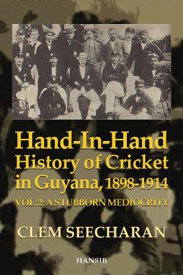 Book cover for Hand-in-hand History Of Cricket In Guyana 1898-1914