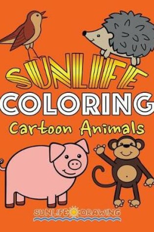 Cover of Sunlife Coloring Cartoon Animals