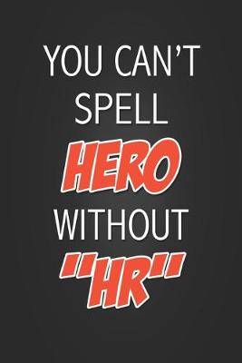 Book cover for You Can't Spell Hero Without HR