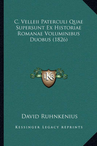 Cover of C. Velleii Paterculi Quae Supersunt Ex Historiae Romanae Voluminibus Duobus (1826)