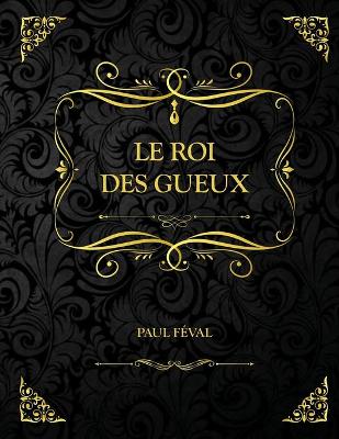 Book cover for Le Roi des gueux