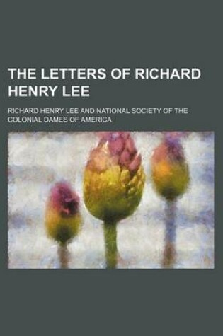 Cover of The Letters of Richard Henry Lee (Volume 1)