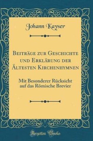 Cover of Beitrage Zur Geschichte Und Erklarung Der AEltesten Kirchenhymnen