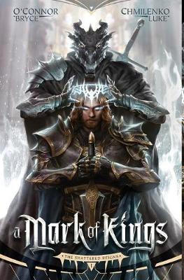 A Mark of Kings by Bryce O'Connor, Luke Chmilenko