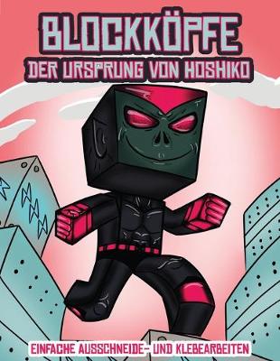 Cover of Einfache Ausschneide- und Klebearbeiten (Blockk�pfe - Der Ursprung von Hoshiko)