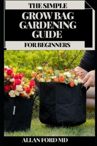 Cover of The Simple Grow Bag Gardening Guide for Beginners