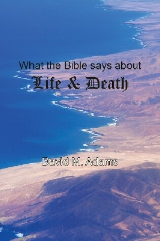 Cover of What the Bible Says about Life and Death