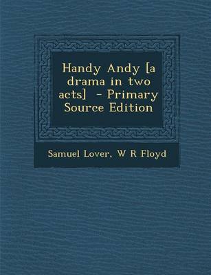 Book cover for Handy Andy [A Drama in Two Acts] - Primary Source Edition
