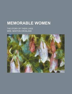 Book cover for Memorable Women; The Story of Their Lives