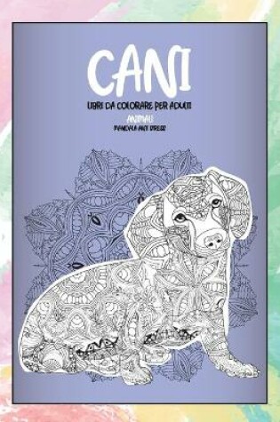 Cover of Libri da colorare per adulti - Mandala Anti stress - Animali - Cani