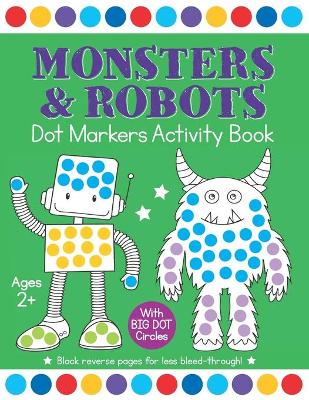 Book cover for Monsters & Robots Dot Markers Activity Book