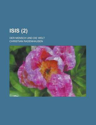 Book cover for Isis (2 ); Der Mensch Und Die Welt