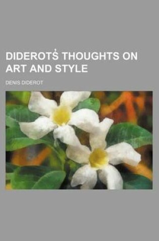 Cover of Diderots Thoughts on Art and Style; With Some of His Shorter Essays