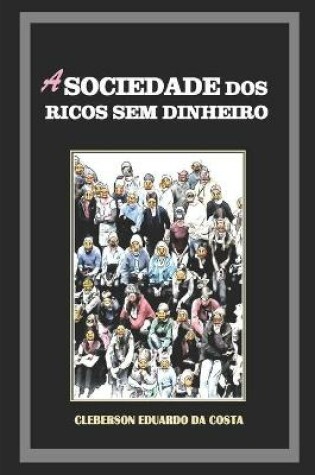 Cover of A Sociedade dos Ricos sem Dinheiro