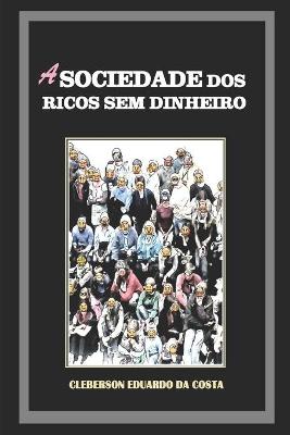 Book cover for A Sociedade dos Ricos sem Dinheiro