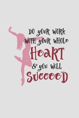 Cover of Do Your Work With Your Whole Heart And You Will Succeed