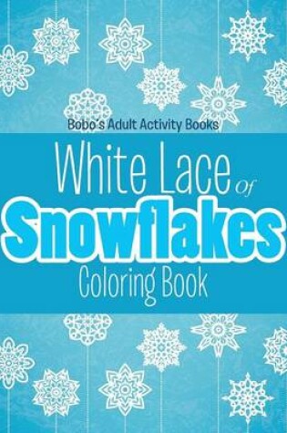 Cover of White Lace of Snowflakes Coloring Book
