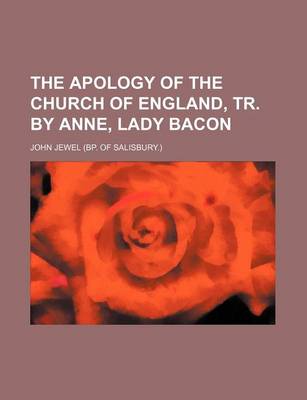 Book cover for The Apology of the Church of England, Tr. by Anne, Lady Bacon