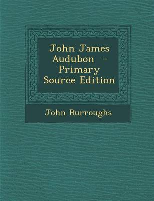 Book cover for John James Audubon - Primary Source Edition