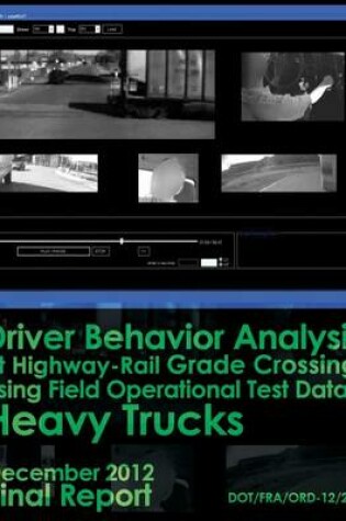 Cover of Driver Behavior Analysis at Highway-Rail Grade Crossings using Field Operational Test Data Heavy Trucks