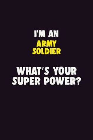 Cover of I'M An Army soldier, What's Your Super Power?