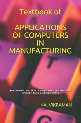 Cover of Textbook of APPLICATIONS OF COMPUTERS IN MANUFACTURING