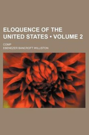 Cover of Eloquence of the United States (Volume 2 ); Comp