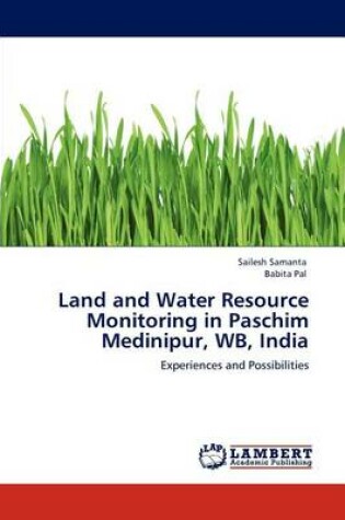 Cover of Land and Water Resource Monitoring in Paschim Medinipur, WB, India